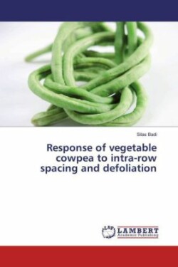 Response of vegetable cowpea to intra-row spacing and defoliation