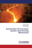 Automation Of Conveyor System And Pouring Mechanism