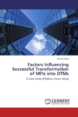 Factors Influencing Successful Transformation of MFIs into DTMs