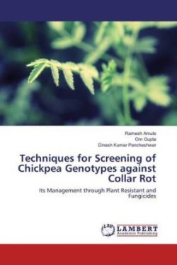 Techniques for Screening of Chickpea Genotypes against Collar Rot