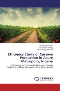 Efficiency Study of Cassava Production in Akure Metropolis, Nigeria