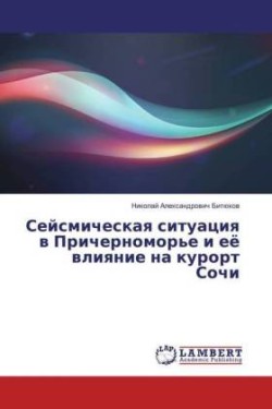 Sejsmicheskaya situaciya v Prichernomor'e i ejo vliyanie na kurort Sochi