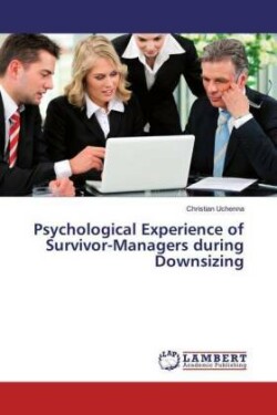 Psychological Experience of Survivor-Managers during Downsizing