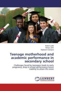 Teenage motherhood and academic performance in secondary school