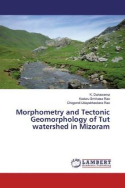 Morphometry and Tectonic Geomorphology of Tut watershed in Mizoram