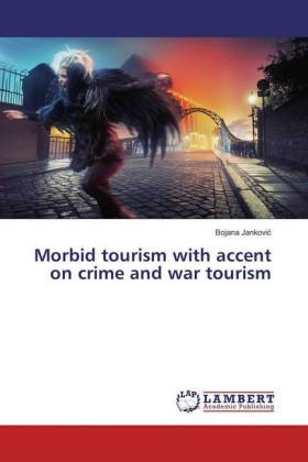 Morbid tourism with accent on crime and war tourism