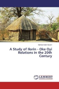 A Study of Ilorin - Oke Oyi Relations in the 20th Century