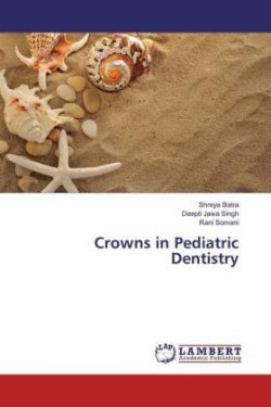 Crowns in Pediatric Dentistry