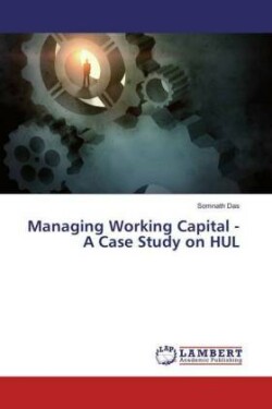 Managing Working Capital - A Case Study on HUL