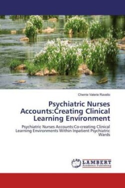 Psychiatric Nurses Accounts:Creating Clinical Learning Environment