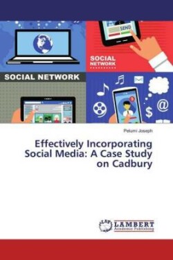 Effectively Incorporating Social Media: A Case Study on Cadbury