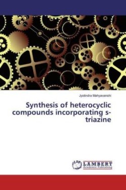 Synthesis of heterocyclic compounds incorporating s-triazine