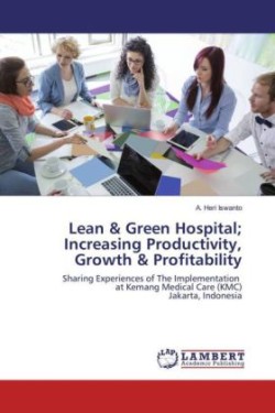 Lean & Green Hospital; Increasing Productivity, Growth & Profitability