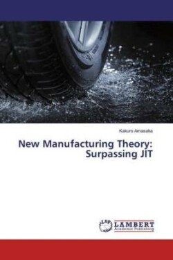 New Manufacturing Theory: Surpassing JIT