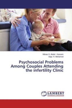 Psychosocial Problems Among Couples Attending the infertility Clinic