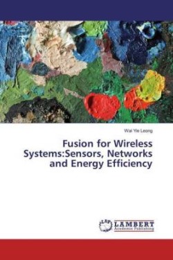 Fusion for Wireless Systems:Sensors, Networks and Energy Efficiency