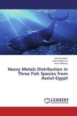 Heavy Metals Distribution in Three Fish Species from Assiut-Egypt