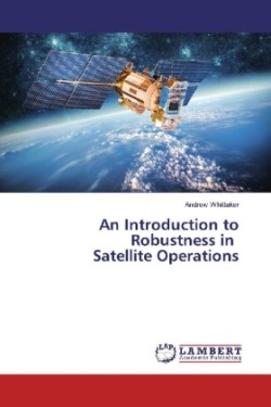An Introduction to Robustness in Satellite Operations