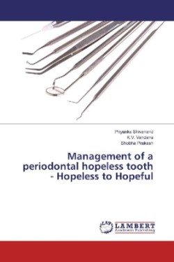 Management of a periodontal hopeless tooth - Hopeless to Hopeful