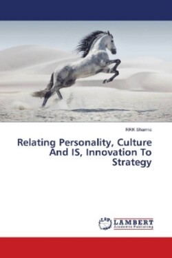 Relating Personality, Culture And IS, Innovation To Strategy