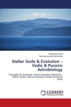 Stellar Gods & Evolution - Vedic & Puranic Astrobiology