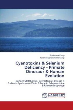 Cyanotoxins & Selenium Deficiency - Primate Dinosaur & Human Evolution