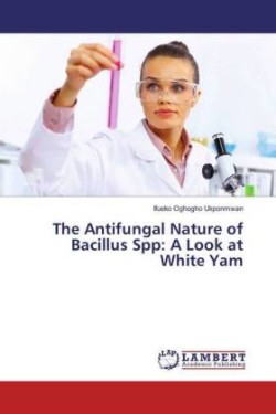 The Antifungal Nature of Bacillus Spp: A Look at White Yam