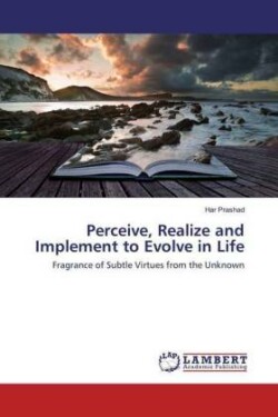 Perceive, Realize and Implement to Evolve in Life