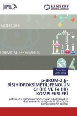 p-BROM-2,6-BIS(HIDROKSIMETIL)FENOLÜN Cr (III) VE Fe (III) KOMPLEKSLERI