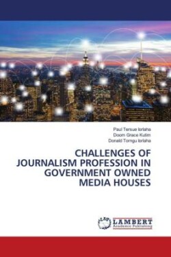 Challenges of Journalism Profession in Government Owned Media Houses