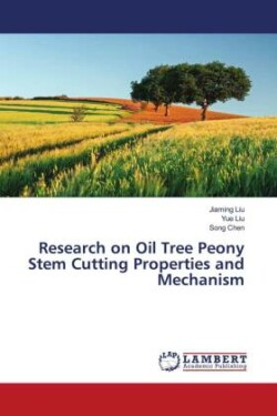 Research on Oil Tree Peony Stem Cutting Properties and Mechanism