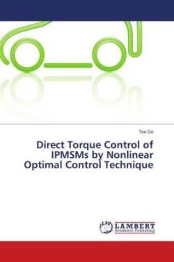 Direct Torque Control of IPMSMs by Nonlinear Optimal Control Technique