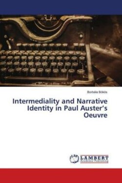 Intermediality and Narrative Identity in Paul Auster's Oeuvre