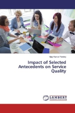 Impact of Selected Antecedents on Service Quality
