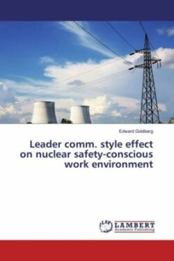 Leader comm. style effect on nuclear safety-conscious work environment