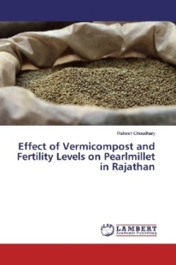 Effect of Vermicompost and Fertility Levels on Pearlmillet in Rajathan