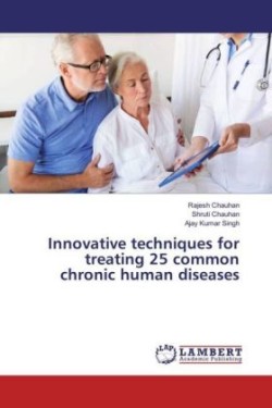 Innovative techniques for treating 25 common chronic human diseases