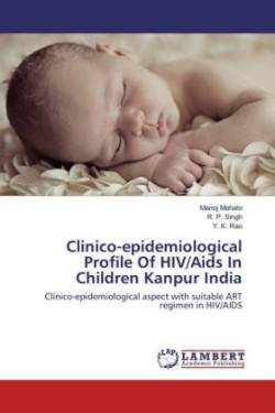 Clinico-epidemiological Profile Of HIV/Aids In Children Kanpur India