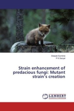 Strain enhancement of predacious fungi: Mutant strain's creation