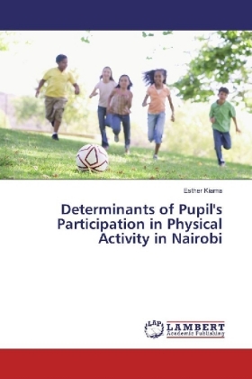 Determinants of Pupil's Participation in Physical Activity in Nairobi