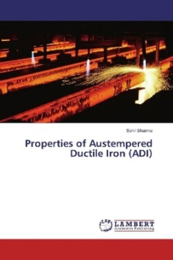 Properties of Austempered Ductile Iron (ADI)