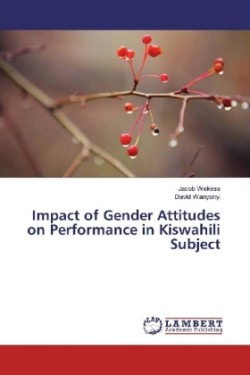 Impact of Gender Attitudes on Performance in Kiswahili Subject