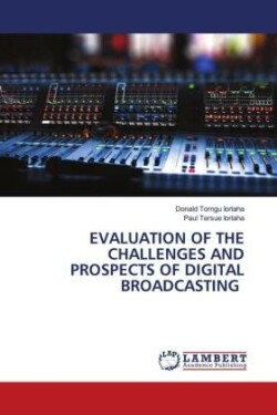 Evaluation of the Challenges and Prospects of Digital Broadcasting