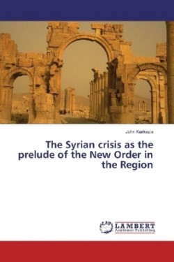 The Syrian crisis as the prelude of the New Order in the Region