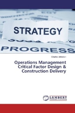 Operations Management Critical Factor Design & Construction Delivery