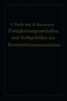 Festigkeitseigenschaften und Gefügebilder der Konstruktionsmaterialien