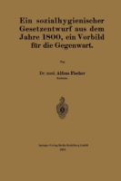 Ein sozialhygienischer Gesetzentwurf aus dem Jahre 1800, ein Vorbild für die Gegenwart