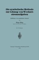 Die symbolische Methode zur Lösung von Wechselstromaufgaben