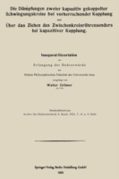 Die Dämpfungen zweier kapazitiv gekoppelter Schwingungskreise bei vorherrschender Kopplung und Über das Ziehen des Zwischenkreisröhrensenders bei kapazitiver Kopplung