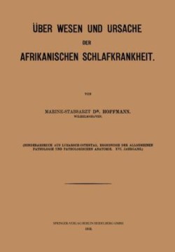 Über Wesen und Ursache der afrikanischen Schlafkrankheit